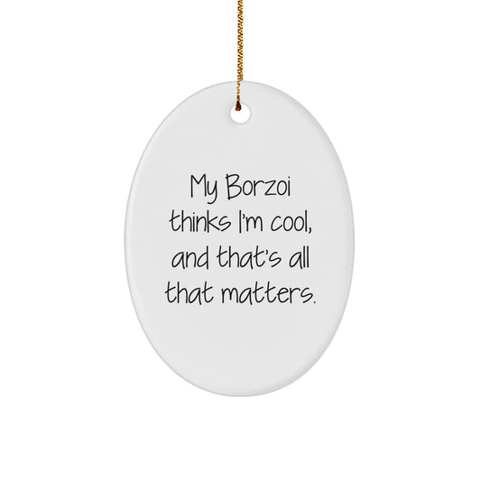 Funny Borzoi Dog Gifts for Men, Oval Ornament, My Borzoi Thinks I'm Cool - Unique Christmas Memorable Presents for Him from Friends - Image 1