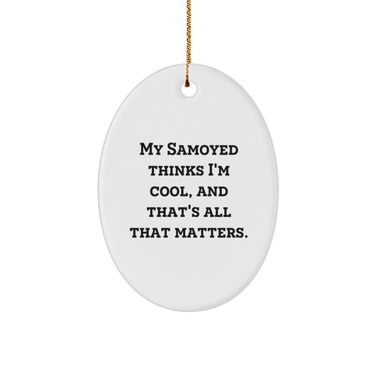Samoyed Dog Oval Ornament Funny Quote Gifts for Men Women Friends Family, Gifts from Mom Dad Friends, Perfect Christmas Unique Gifts for Samoyed Dog Lovers - Image 1