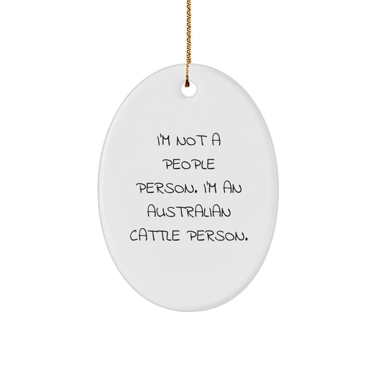 Funny Australian Cattle Dog Gifts from Men to Friends, Christmas Unique Gifts for Australian Cattle Dog Owners, Oval Ornament with I'm Not A People Person. - Image 1
