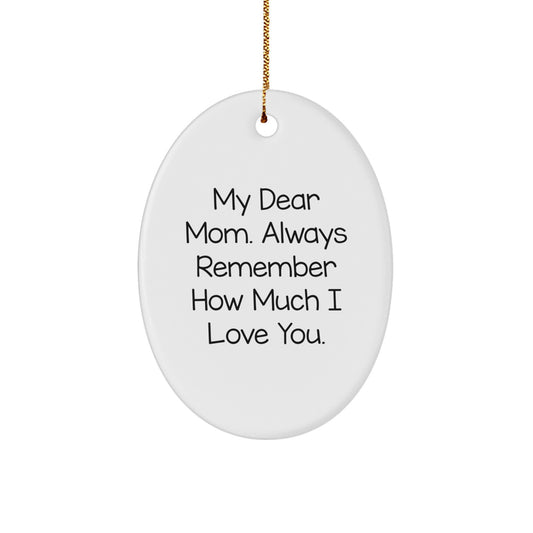 Funny Mom Oval Ornament, Gifts from Family for Mom's Christmas, Always Remember How Much I Love You. - Image 1