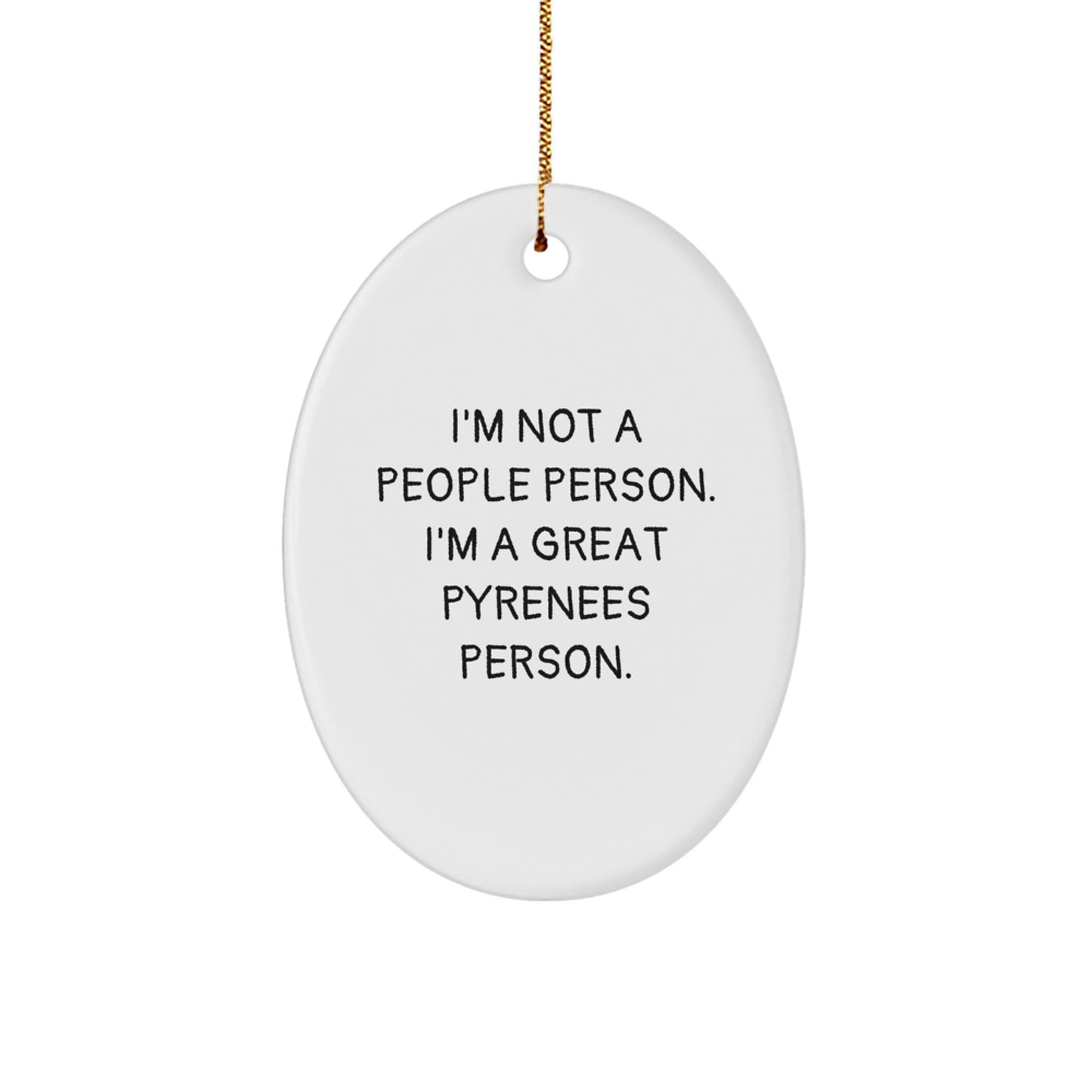 Funny Great Pyrenees Dog Lover Gifts from Men to Friends - I'm Not A People Person, I'm A Great Pyrenees Person. Oval Ornament for Christmas - Image 1
