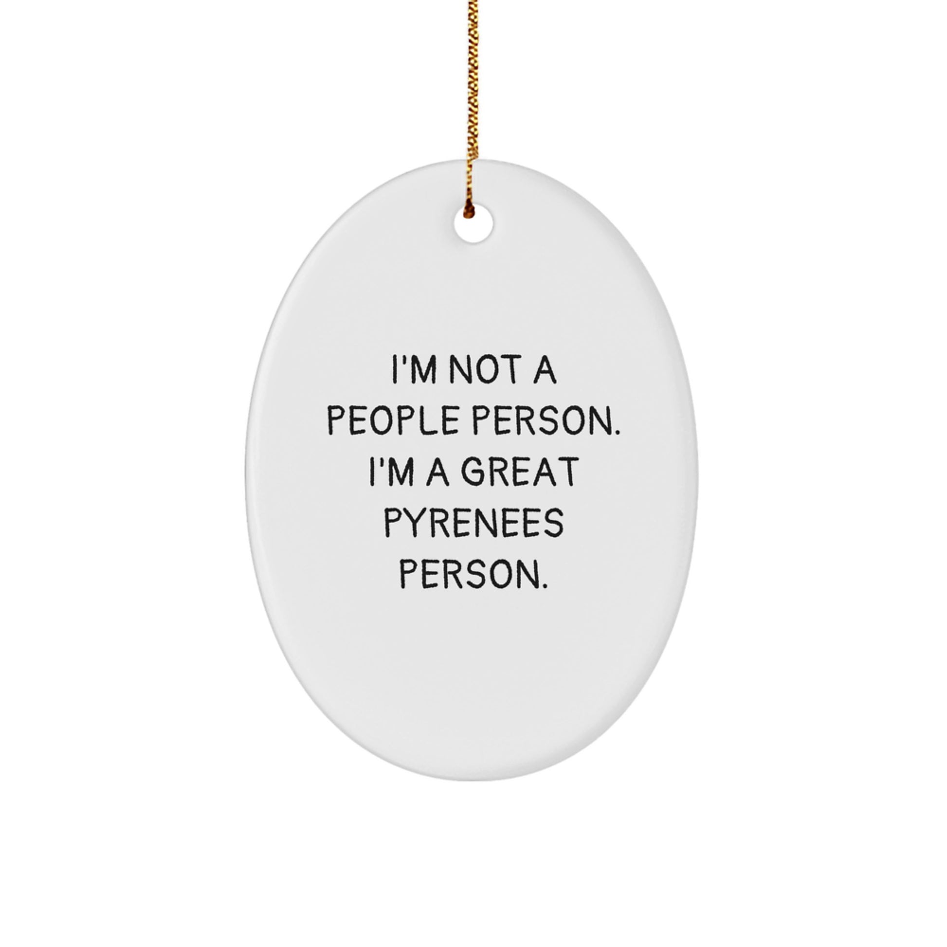 Funny Great Pyrenees Dog Lover Gifts from Men to Friends - I'm Not A People Person, I'm A Great Pyrenees Person. Oval Ornament for Christmas - Image 1