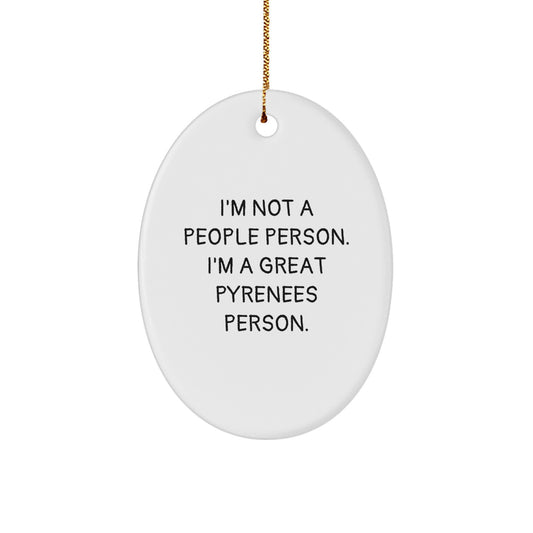 Funny Great Pyrenees Dog Lover Gifts from Men to Friends - I'm Not A People Person, I'm A Great Pyrenees Person. Oval Ornament for Christmas - Image 1
