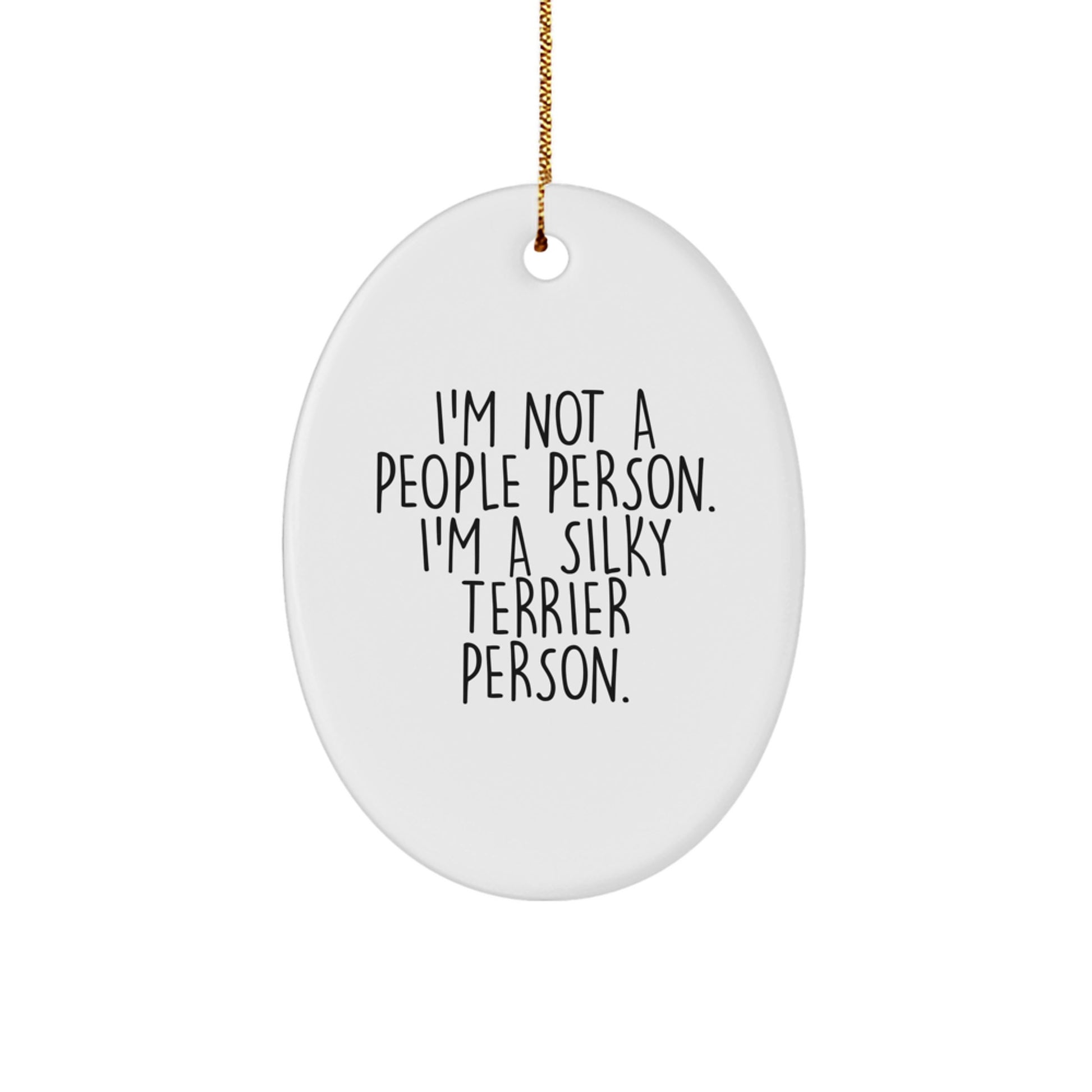 Funny Silky Terrier Dog Quotes Oval Ornament, Gifts from Men to Women for Silky Terrier Dog, Christmas Unique Gifts - Image 1