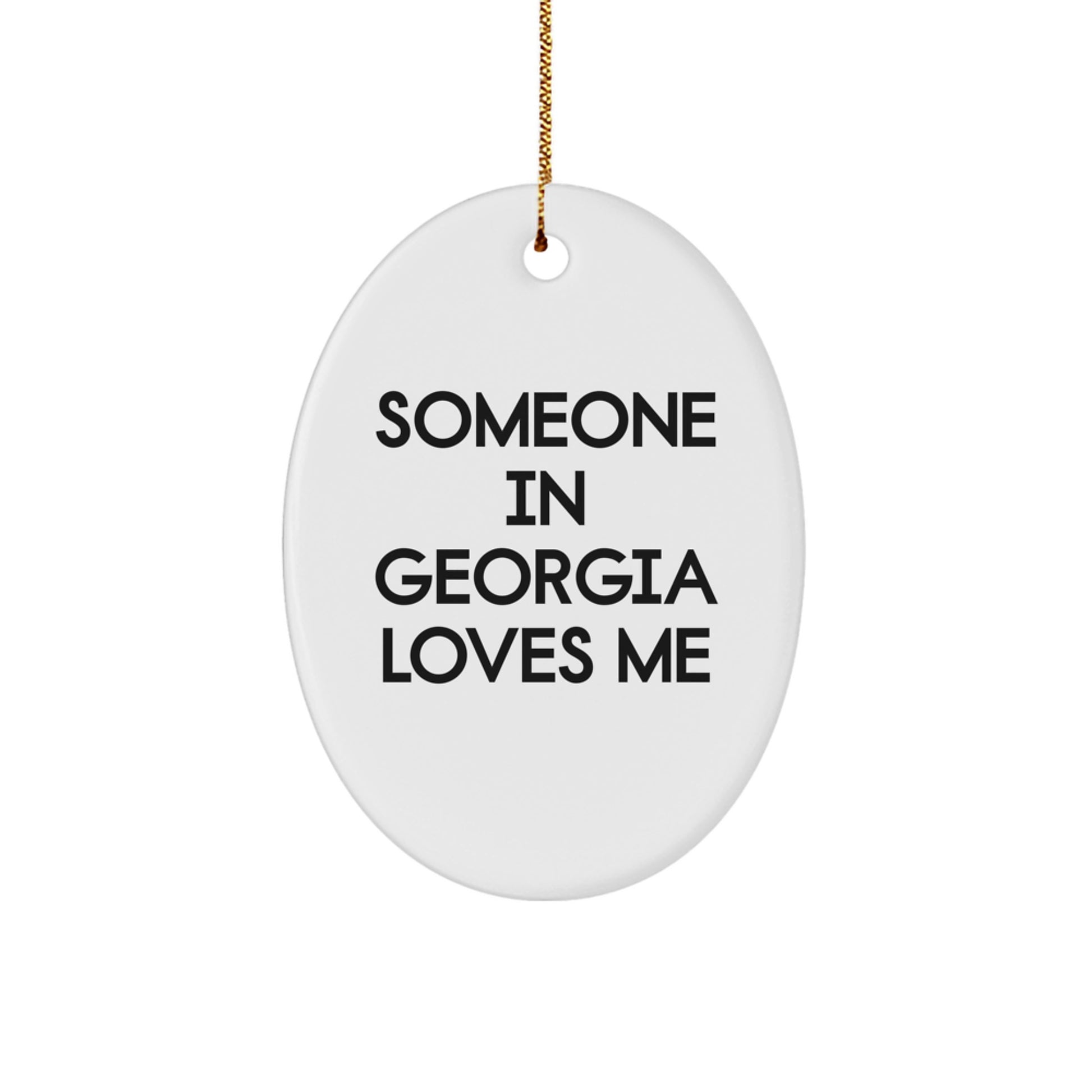 Georgia Oval Ornament, 'Someone In Georgia Loves Me' Funny Quote, Gifts from Friends, Family, or Coworkers, Perfect for Christmas - Image 1