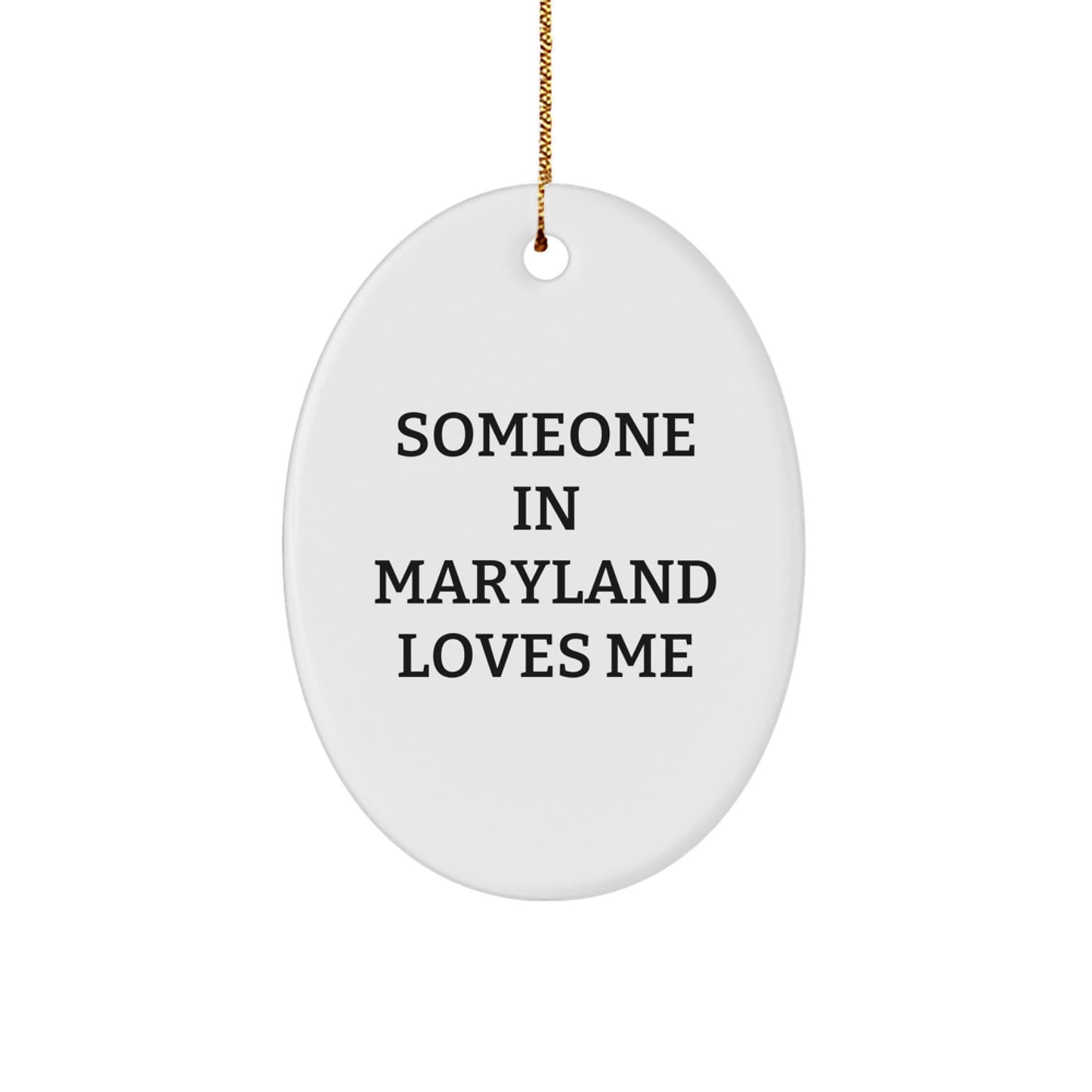 Someone In Maryland Loves Me - Funny Oval Ornament Gifts from Friends for Family in Maryland - Christmas Unique Gifts - Image 1