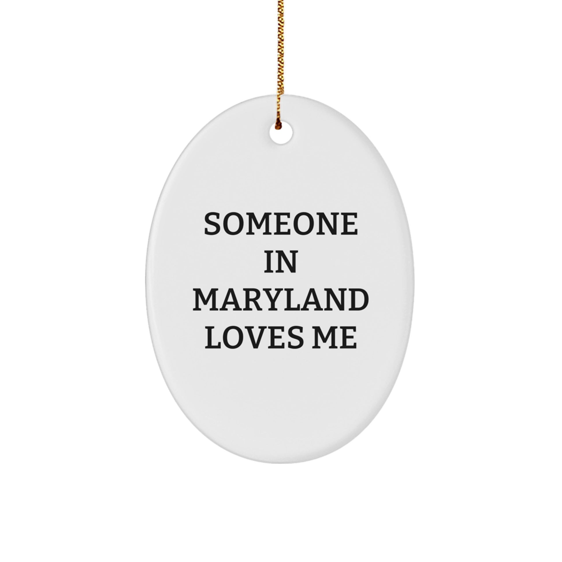 Someone In Maryland Loves Me - Funny Oval Ornament Gifts from Friends for Family in Maryland - Christmas Unique Gifts - Image 1