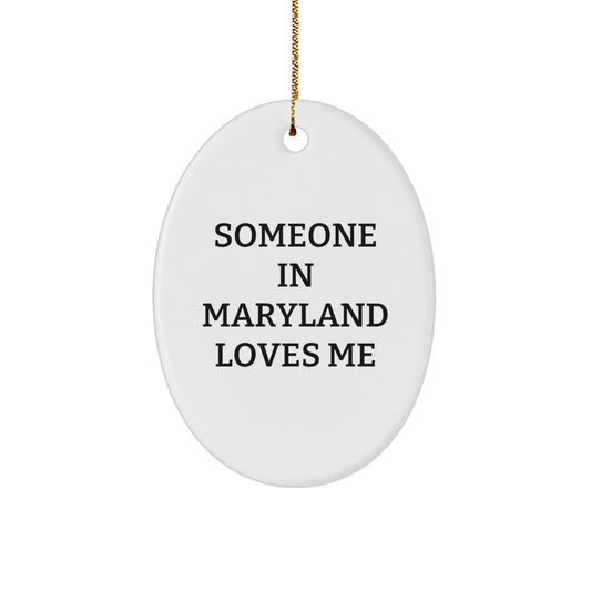 Someone In Maryland Loves Me - Funny Oval Ornament Gifts from Friends for Family in Maryland - Christmas Unique Gifts - Image 1