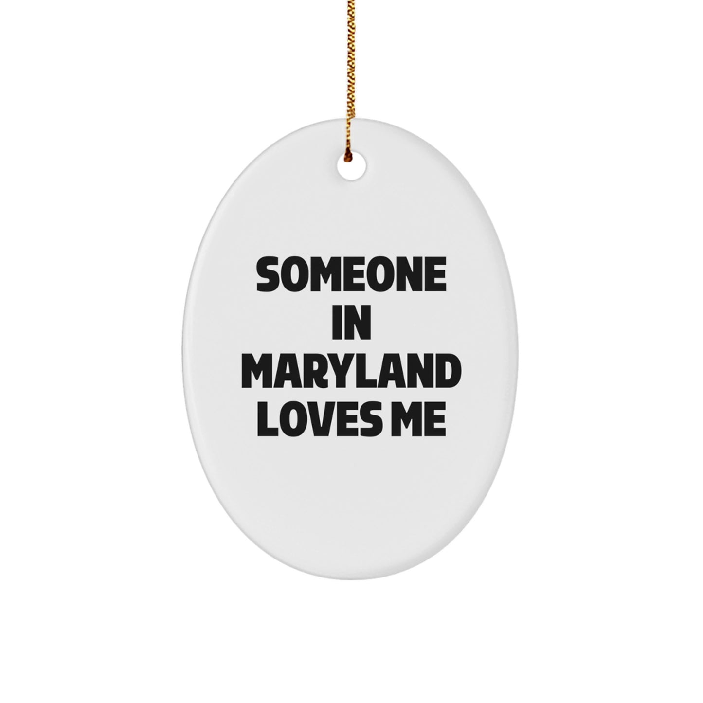 Maryland Oval Ornament - 'Someone In Maryland Loves Me' Quote, Gifts for Friends from Maryland, Christmas Unique Gifts - Image 1