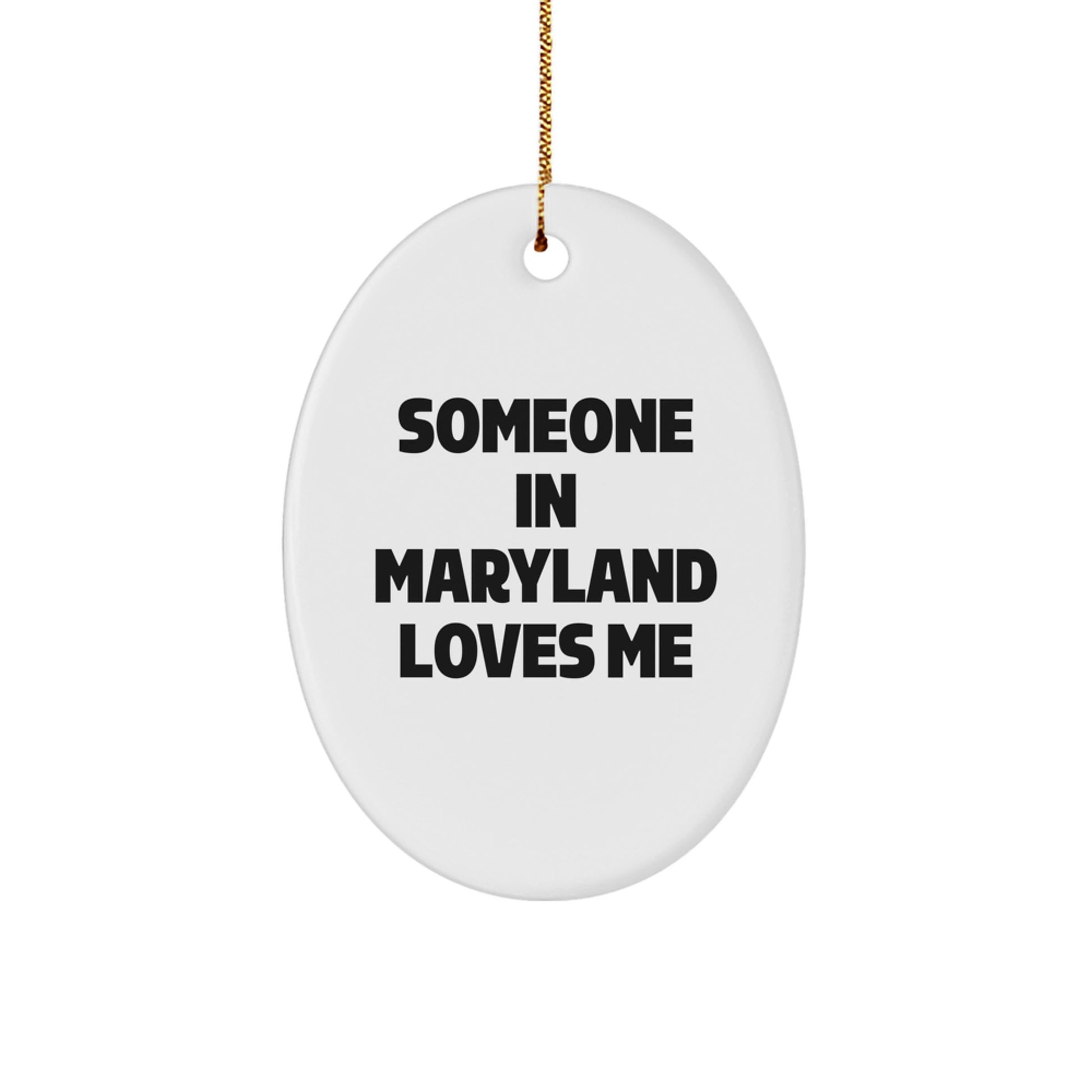 Maryland Oval Ornament - 'Someone In Maryland Loves Me' Quote, Gifts for Friends from Maryland, Christmas Unique Gifts - Image 1