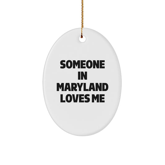 Maryland Oval Ornament - 'Someone In Maryland Loves Me' Quote, Gifts for Friends from Maryland, Christmas Unique Gifts - Image 1