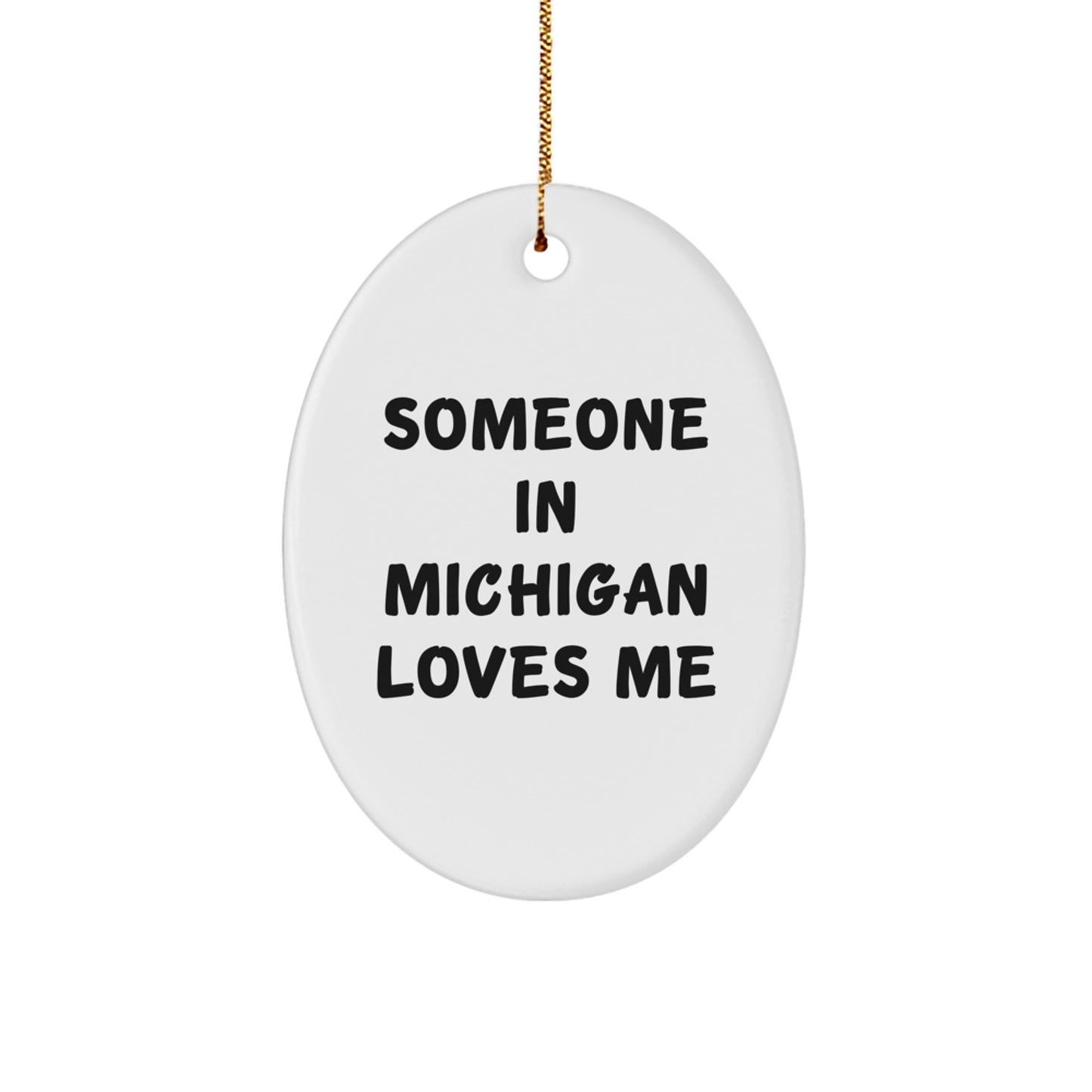 'Someone In Michigan Loves Me' Oval Ornament, Gifts from Friends to Michigan Lovers, Christmas Unique Gifts for Men Women Family - Image 1