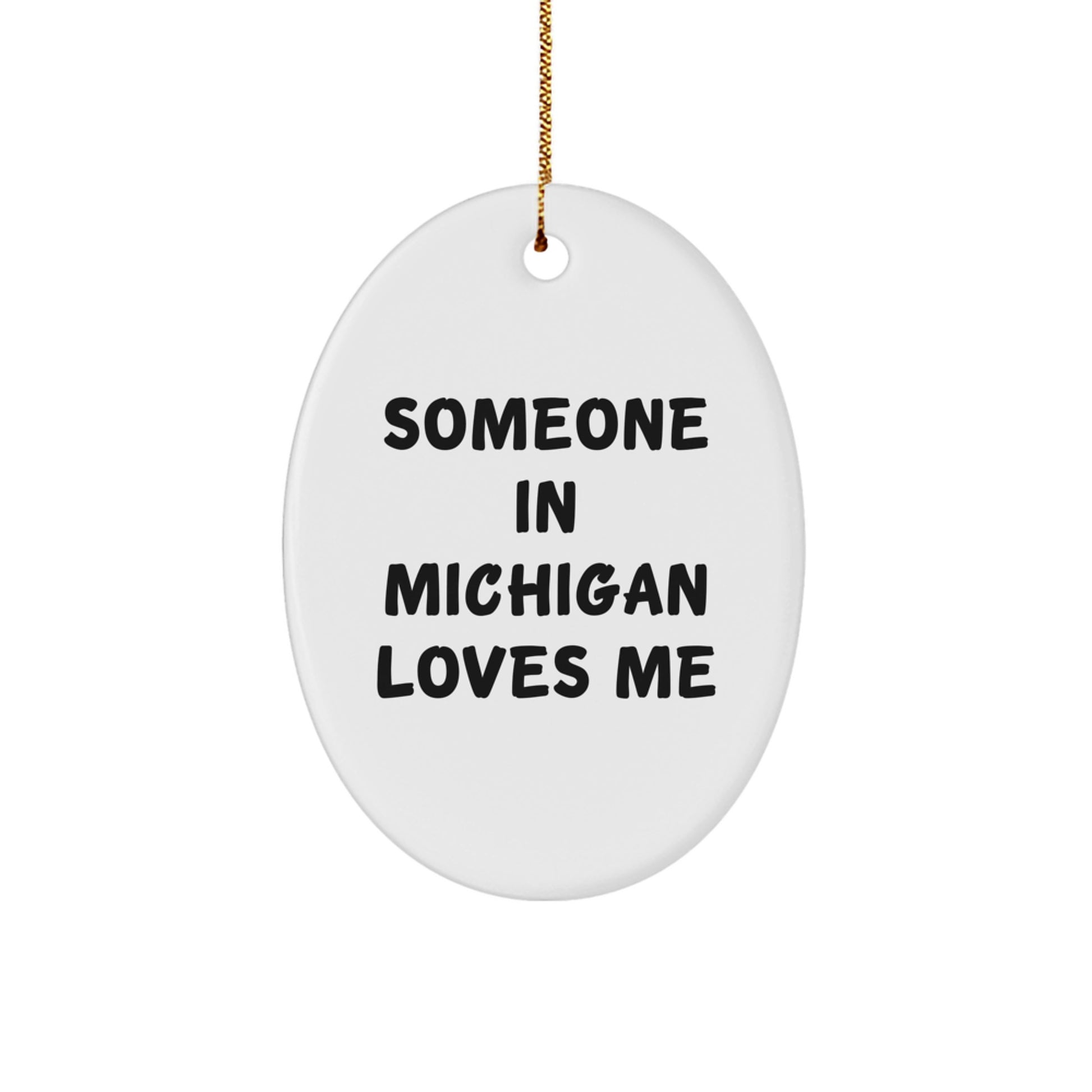 'Someone In Michigan Loves Me' Oval Ornament, Gifts from Friends to Michigan Lovers, Christmas Unique Gifts for Men Women Family - Image 1