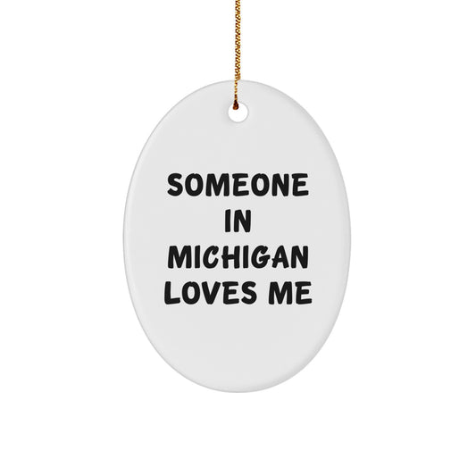 'Someone In Michigan Loves Me' Oval Ornament, Gifts from Friends to Michigan Lovers, Christmas Unique Gifts for Men Women Family - Image 1