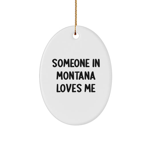Someone In Montana Loves Me Christmas Oval Ornament Gifts from Family, Friends, or Coworkers for Montana Men, Women, or Montana Lovers - Image 1