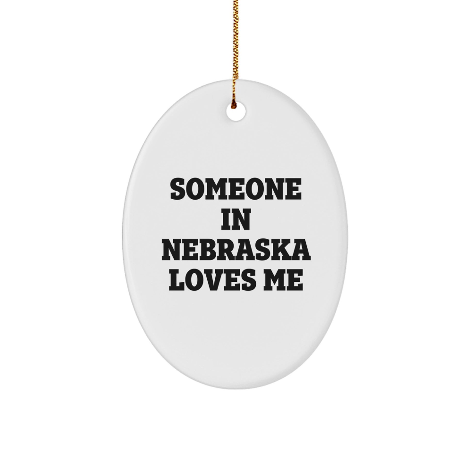 Someone in Nebraska Loves You, Oval Ornament, Funny Quote, Christmas Unique Gifts from Friends for Family - Image 1