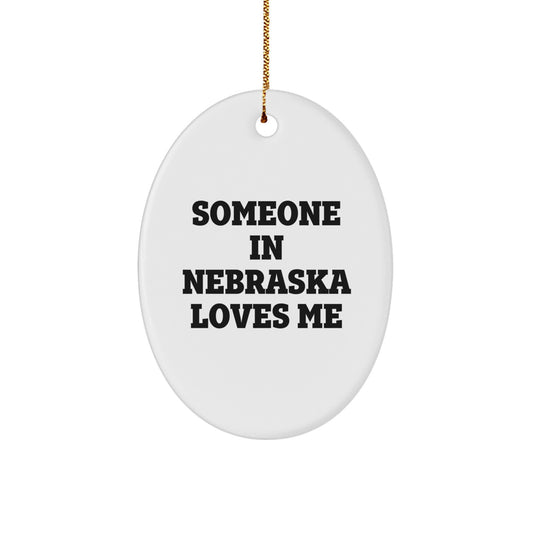 Someone in Nebraska Loves You, Oval Ornament, Funny Quote, Christmas Unique Gifts from Friends for Family - Image 1