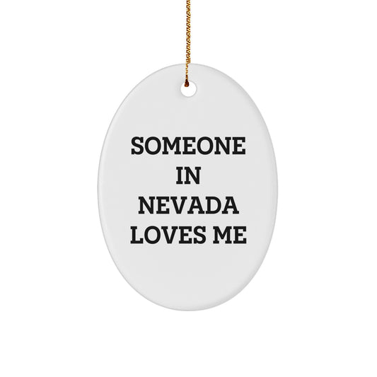 Nevada Gifts from Someone Who Loves You - Oval Ornament, Funny Quote, Christmas Decor - Image 1