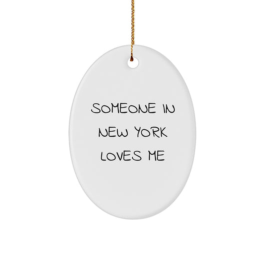 New York Oval Ornament Gifts for Someone In New York Loves Me - Funny Quote, White, Oval Shaped, MDF, Sublimation, Christmas Unique Gifts from Friends, Family, Coworkers - Image 1