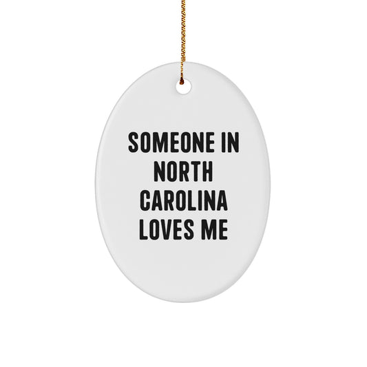 Someone In North Carolina Loves Me Oval Ornament, Gifts from Friends and Family for North Carolina Lovers, Unique Christmas Unique Gifts - Image 1