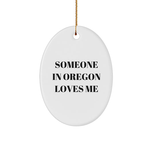 Oregon Oval Ornament with 'Someone in Oregon Loves Me' Quote, Gifts from Friends, Perfect for Oregon Lovers, Unique Christmas Unique Gifts for Family, Friends, and Coworkers - Image 1