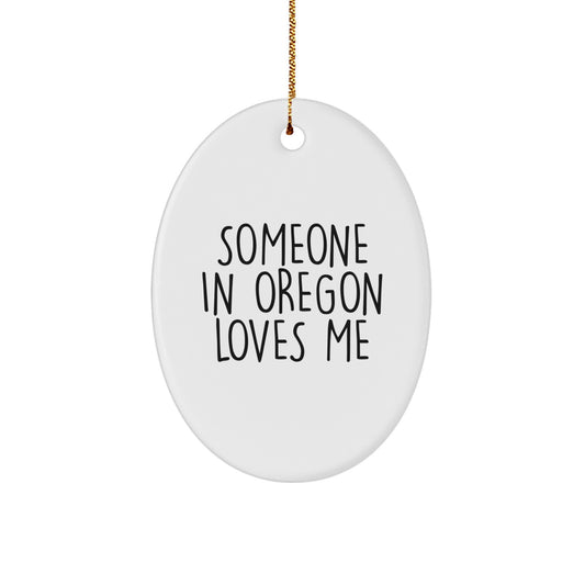 Oregon Gifts, Someone in Oregon Loves Me Oval Ornament, Funny Christmas Unique Gift for Family, Friends, or Coworkers - Image 1