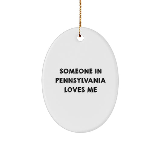 Someone in Pennsylvania Loves Me Oval Ornament, Gifts from Friends to Pennsylvania, Christmas Unique Gifts - Image 1