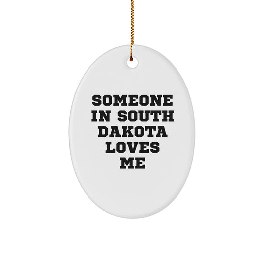 Someone In South Dakota Loves Me Oval Ornament, Festive Gift for Friends from South Dakota, Christmas Decorations for Men, Women, Family, Unique South Dakota Gifts - Image 1