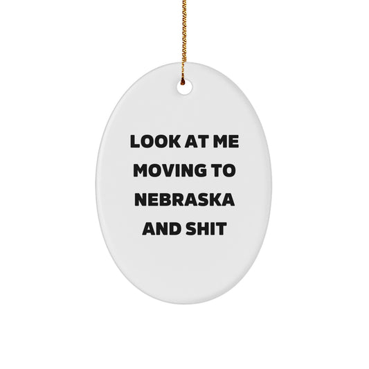 Funny Nebraska Ornament, Gifts for Men from Nebraska, Look At Me Moving To Nebraska And Shit Christmas Ornament Oval Decoration - Image 1