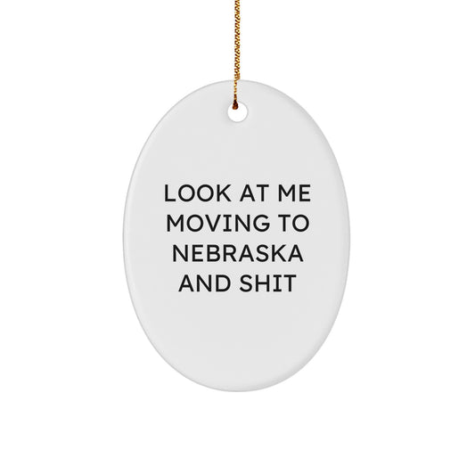 Funny Nebraska Oval Ornament Gifts from Friends for Nebraska Men and Women, Look At Me Moving To Nebraska And Shit Christmas Unique - Image 1