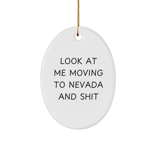 Funny Nevada Christmas Oval Ornament Gifts from Friends for Family - Look At Me Moving To Nevada And Shit - Image 1