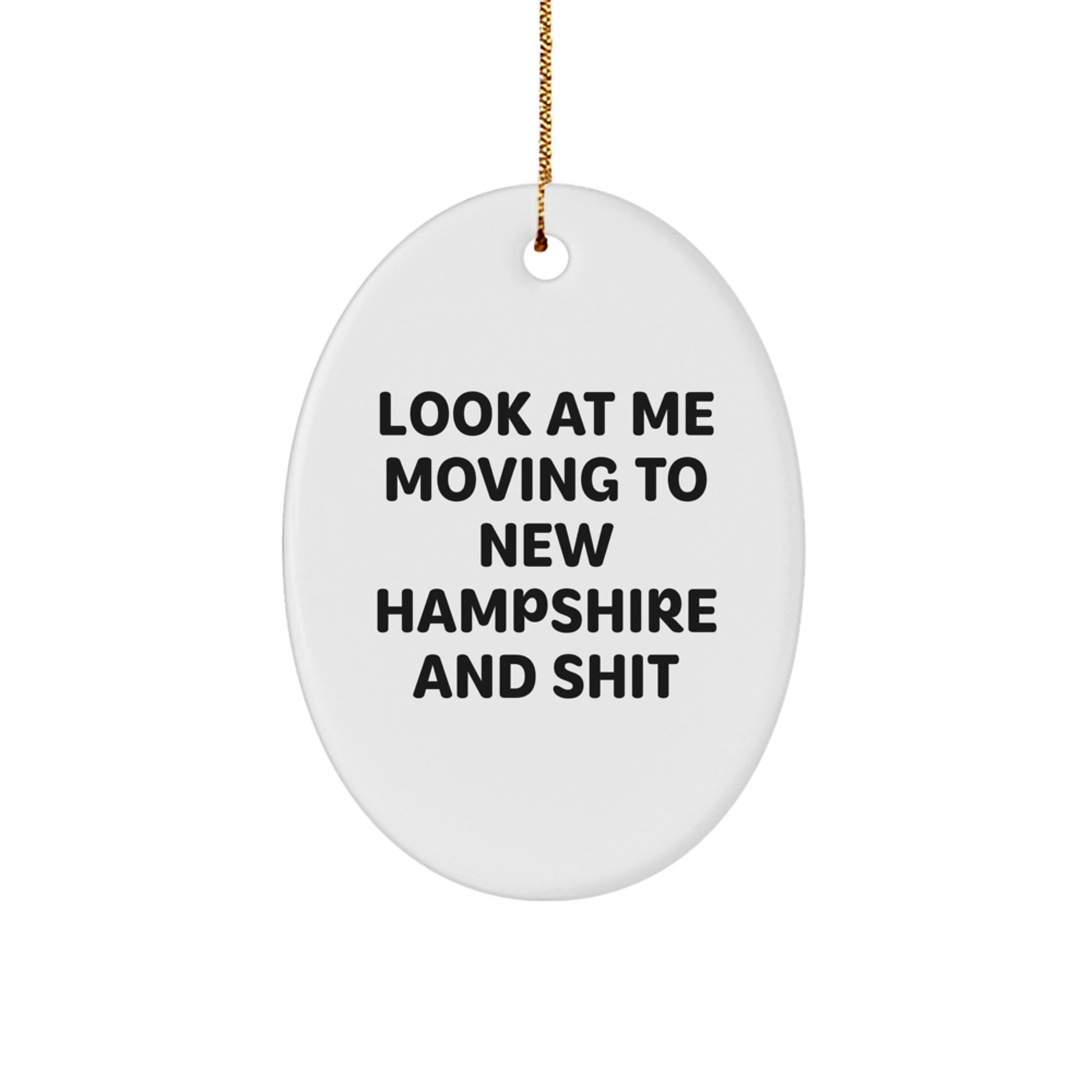 New Hampshire Oval Ornament Gifts from Friends for Christmas Decorations, Funny Oval Shaped Home Gifts, Look At Me Moving To New Hampshire And Shit - Image 1