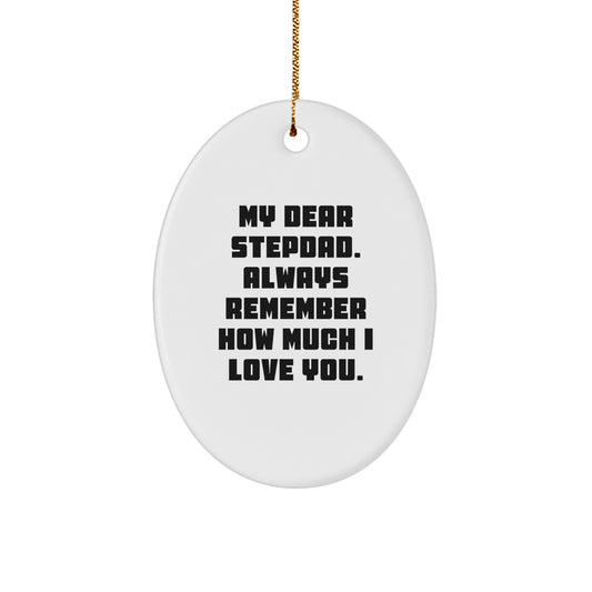 Gifts from Family to Stepdad, Heartfelt Stepdad Gifts for Christmas Unique, 'My Dear Stepdad. Always Remember How Much I Love You.' Oval Ornament - Image 1