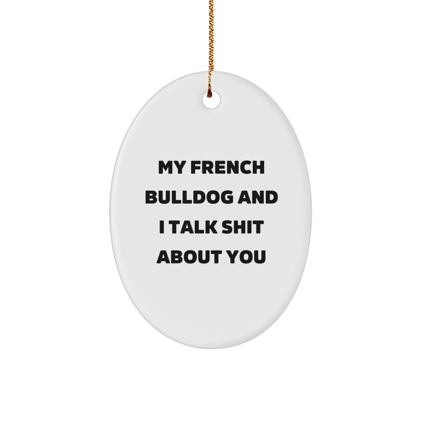 French Bulldog Oval Ornament, Funny Quote, Gifts from Friends and Family for Men and Women, Christmas Unique Decorations - Image 1