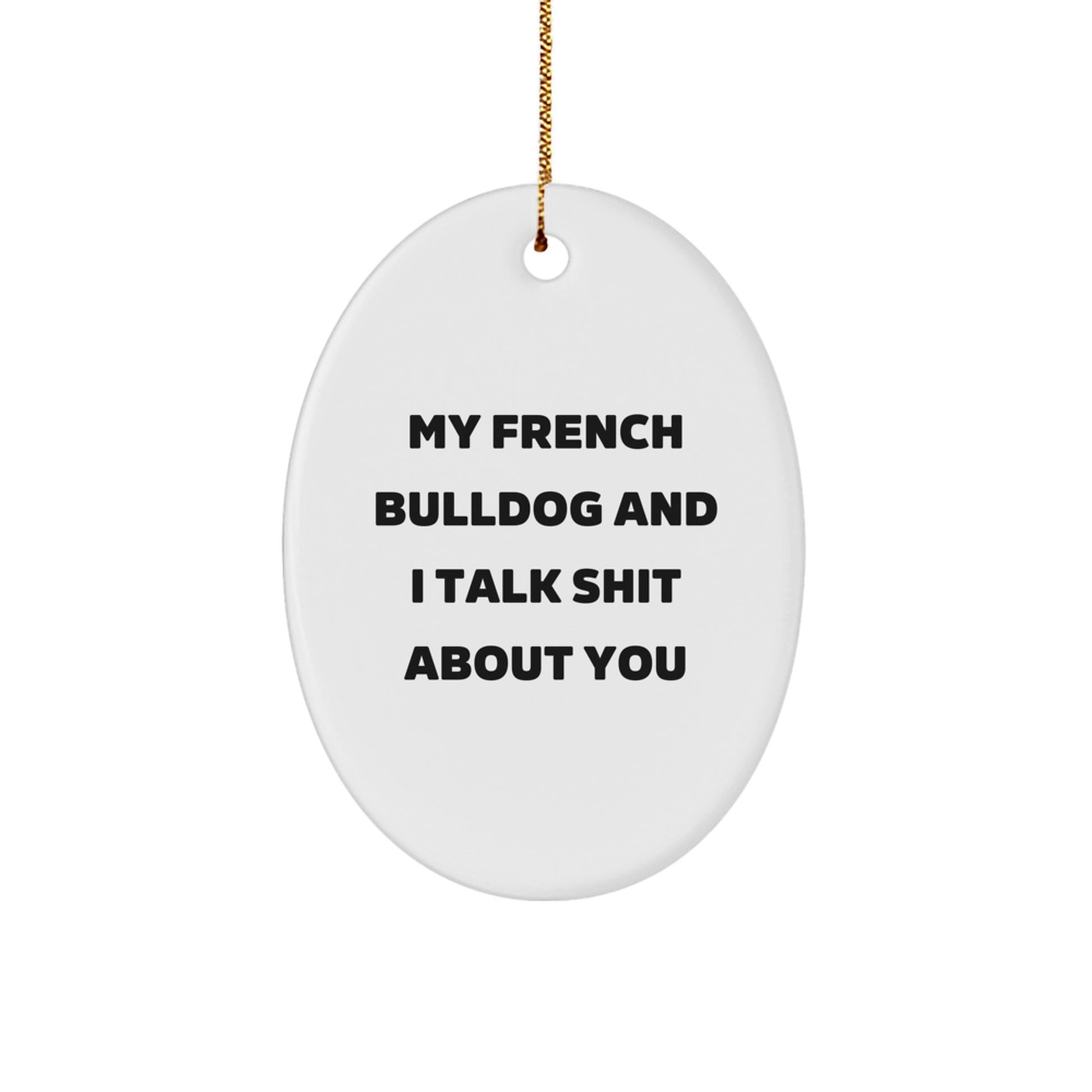 French Bulldog Oval Ornament, Funny Quote, Gifts from Friends and Family for Men and Women, Christmas Unique Decorations - Image 1