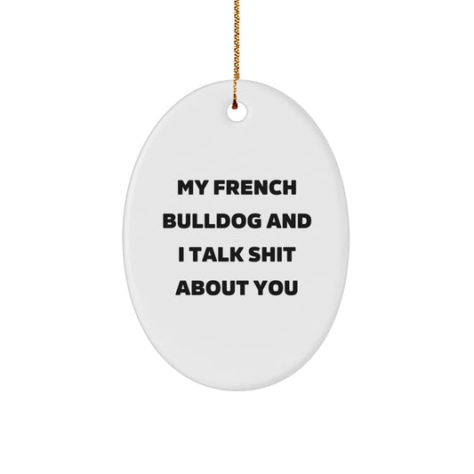 French Bulldog Oval Ornament, Funny Quote, Gifts from Friends and Family for Men and Women, Christmas Unique Decorations - Image 1