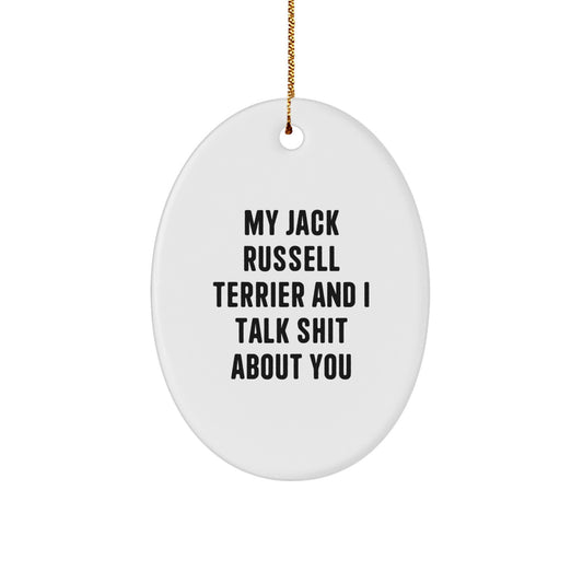 Funny Jack Russell Terrier Dog Oval Ornament Gifts from Friends for Christmas - 'My Jack Russell Terrier And I Talk Shit About You' - Jack Russell Terrier Dog Lover Gift - Image 1