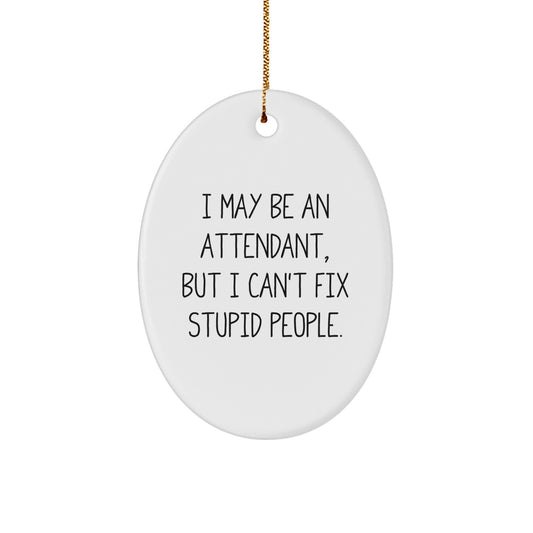 Funny Attendant Christmas Unique Gifts from Friends, Oval Ornament for Attendant Men, Women, Coworkers, Family - Image 1