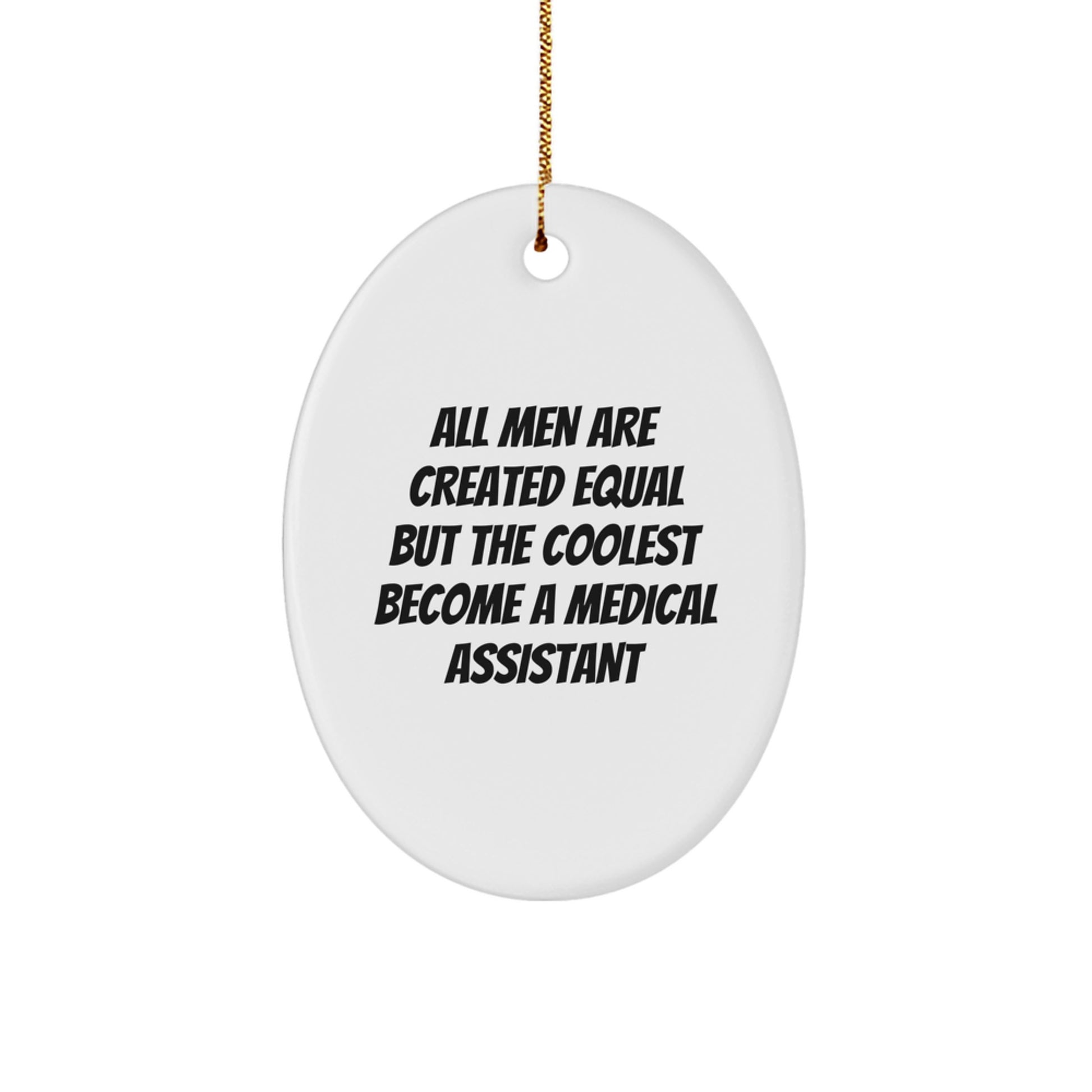 Funny Medical Assistant Gifts for Men, Oval Ornament Quote Says All Men Are Created Equal, Christmas Unique Gifts from Friends - Image 1