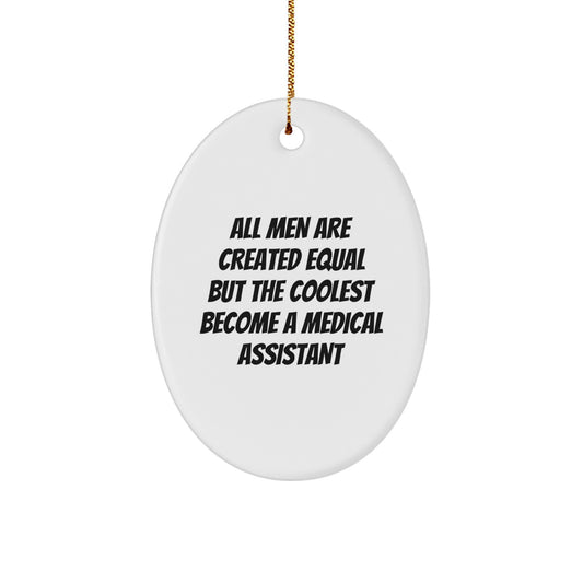 Funny Medical Assistant Gifts for Men, Oval Ornament Quote Says All Men Are Created Equal, Christmas Unique Gifts from Friends - Image 1