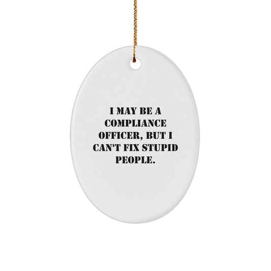 Funny Compliance Officer Oval Ornament Gifts for Men, Unique Christmas Unique Gifts from Friends, Coworkers to Family Members - Image 1
