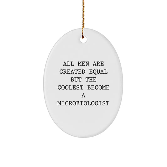 Funny Microbiologist Gifts for Men, Oval Ornament Quote Decorations for Home, All Men Are Created Equal But The Coolest Become A Microbiologist Christmas Unique Gifts from Friends - Image 1