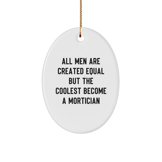 Funny Mortician Gifts from Men, Unique Oval Ornament Quote for Mortician, Christmas Unique Gifts for Mortician Friends - Image 1