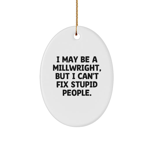 Funny Millwright Gifts, Oval Ornament for Men, Women, Friends, Coworkers, Family - Christmas Unique Gifts from Men to Millwright - Image 1
