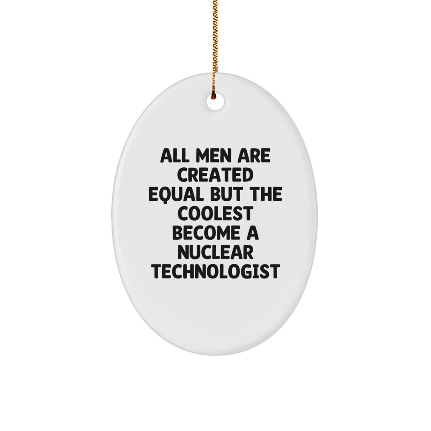 Funny Nuclear Technologist Oval Ornament Gifts from Friends for Men Christmas Unique Presents - Image 1