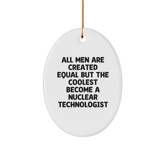 Funny Nuclear Technologist Oval Ornament Gifts from Friends for Men Christmas Unique Presents - Image 1