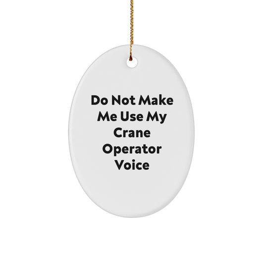Funny Gift for Crane Operator Friends, Crane Operator Christmas Unique Gifts, Oval Ornament Decorations from Friends - Image 1