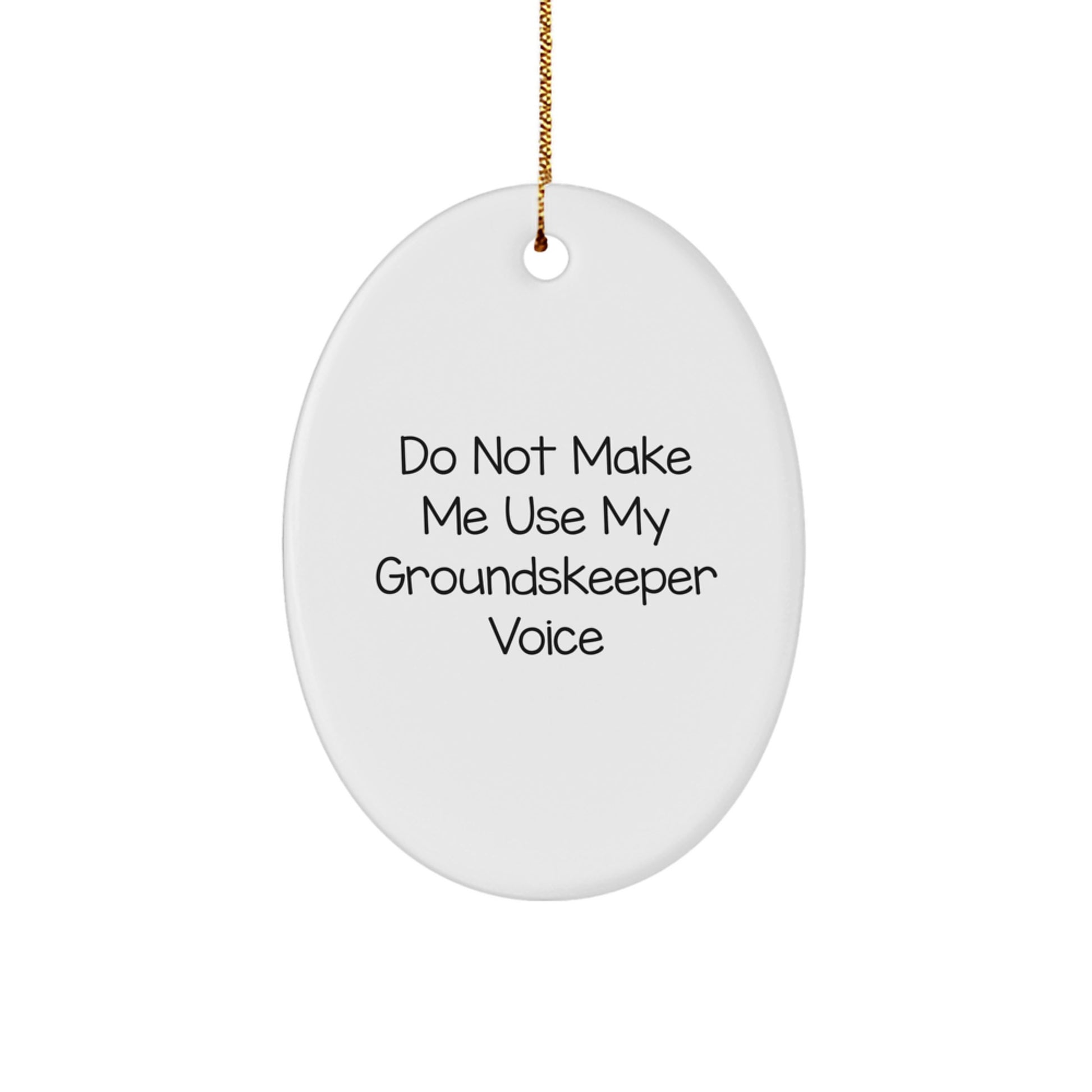 Funny groundskeeper Gifts - Oval Ornament for Christmas - 'Do Not Make Me Use My groundskeeper Voice' - Perfect for Men, Women, Friends, Family - Image 1