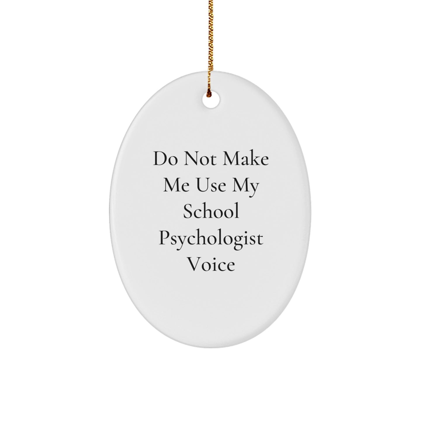 Funny School Psychologist Gifts for Him from Friends, Oval Ornament, 'Do Not Make Me Use My School Psychologist Voice' Christmas Unique Gifts - Image 1