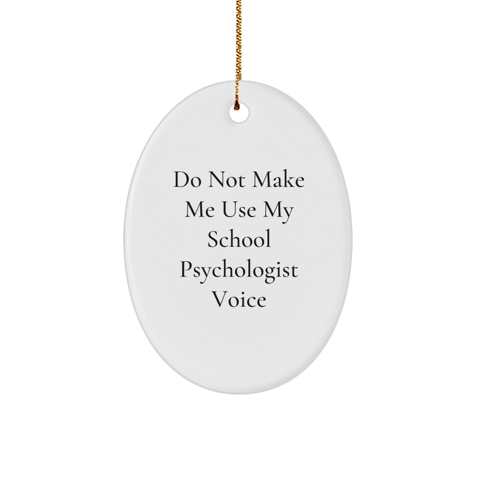 Funny School Psychologist Gifts for Him from Friends, Oval Ornament, 'Do Not Make Me Use My School Psychologist Voice' Christmas Unique Gifts - Image 1